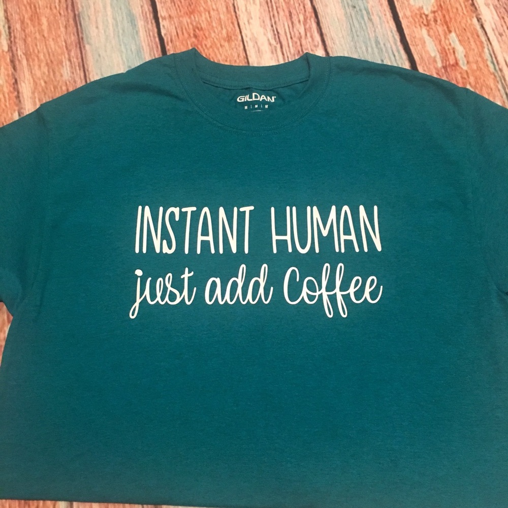 Instant human just add coffee shirt